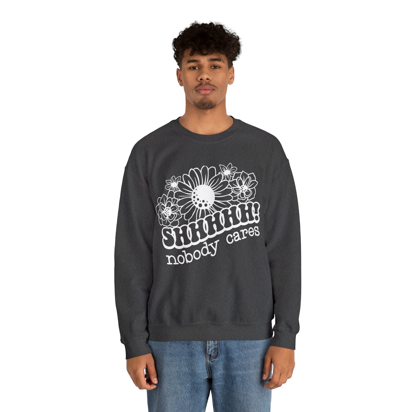 SHHH Nobody Cares Heavy Blend™ Crewneck Sweatshirt