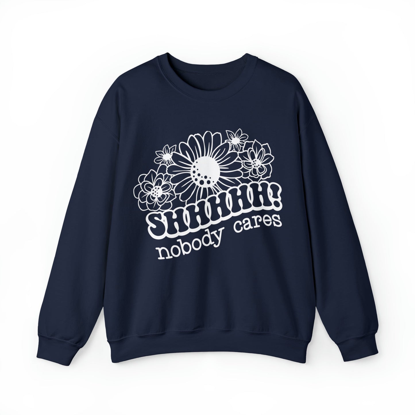SHHH Nobody Cares Heavy Blend™ Crewneck Sweatshirt