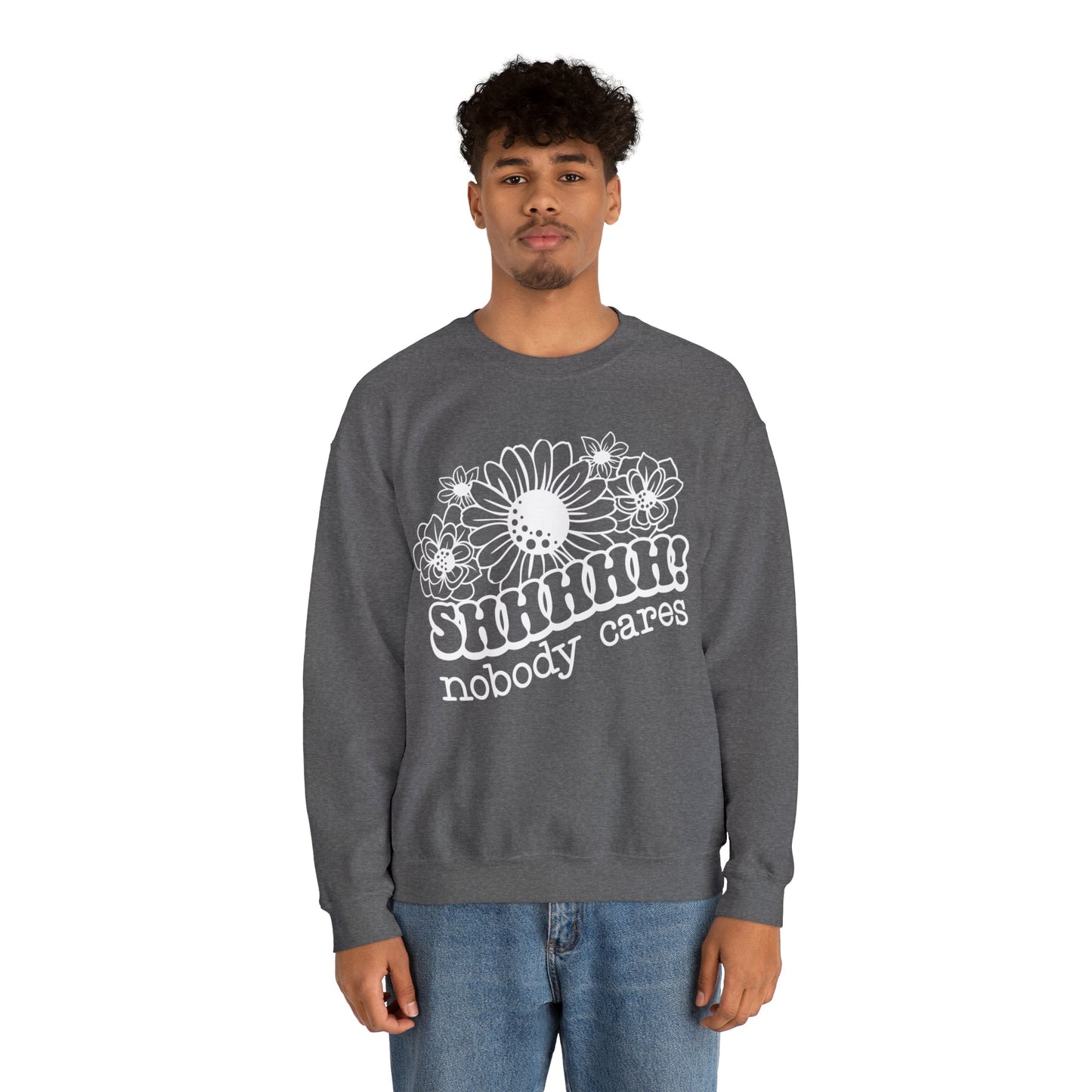 SHHH Nobody Cares Heavy Blend™ Crewneck Sweatshirt