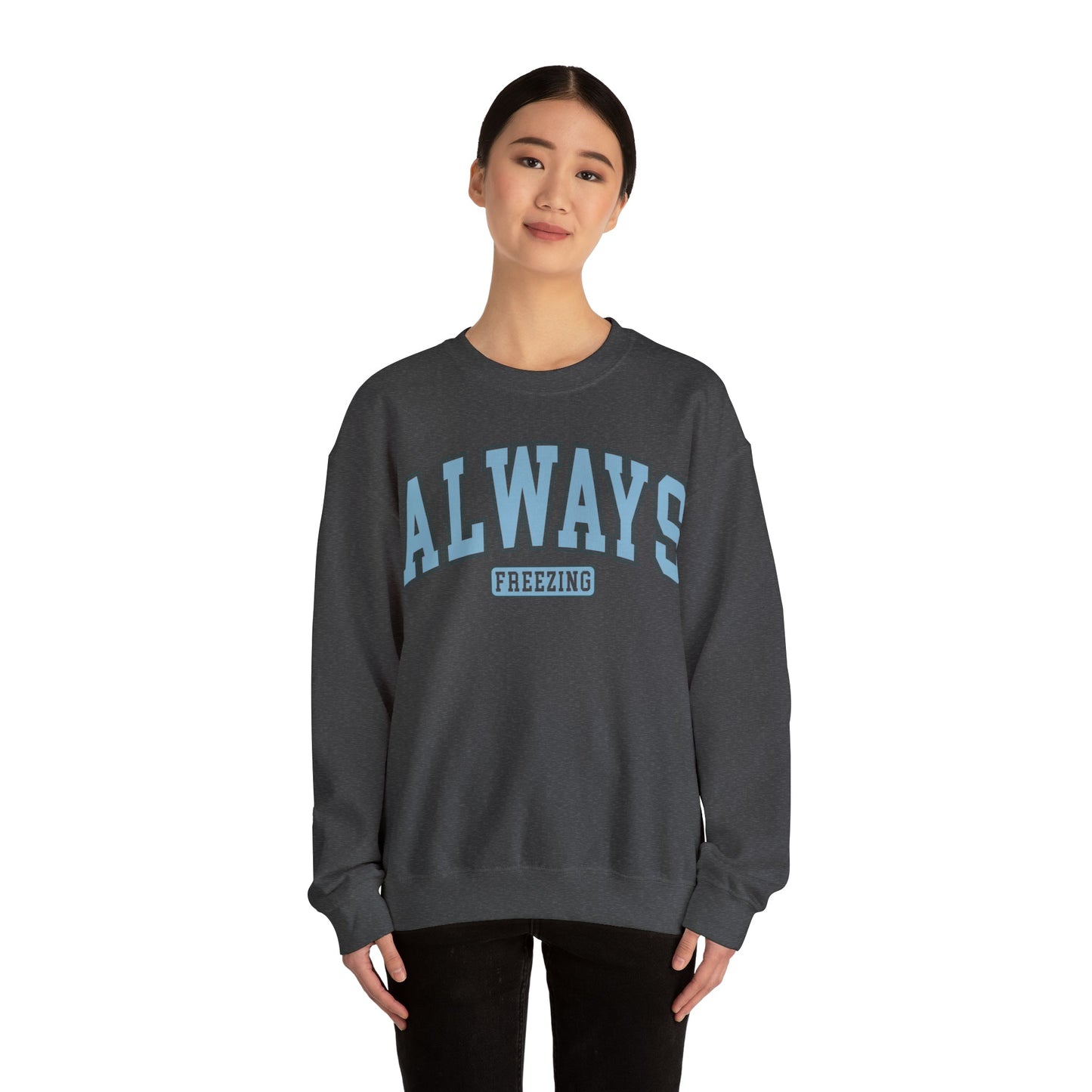 Always Freezing  Heavy Blend™ Crewneck Sweatshirt