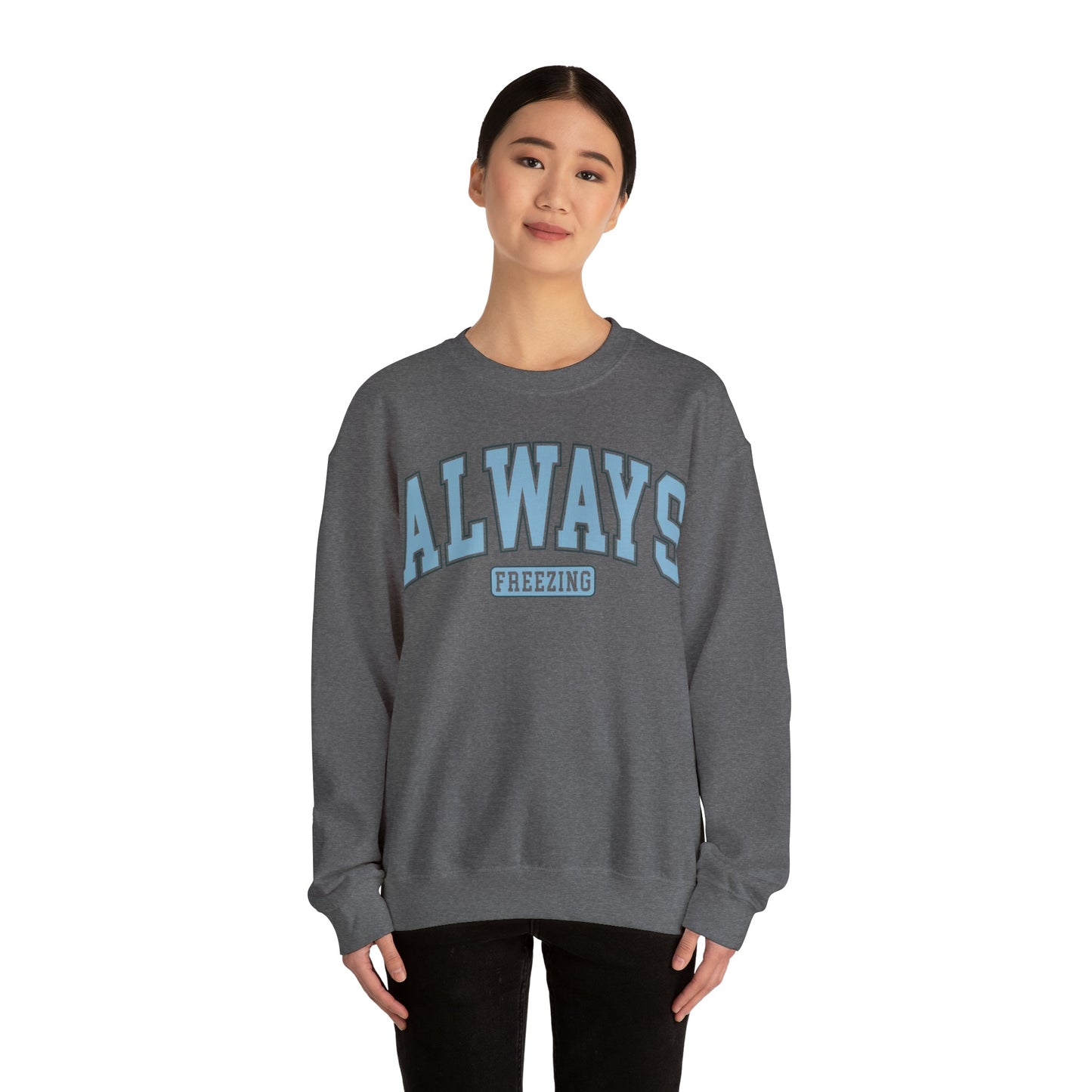 Always Freezing  Heavy Blend™ Crewneck Sweatshirt