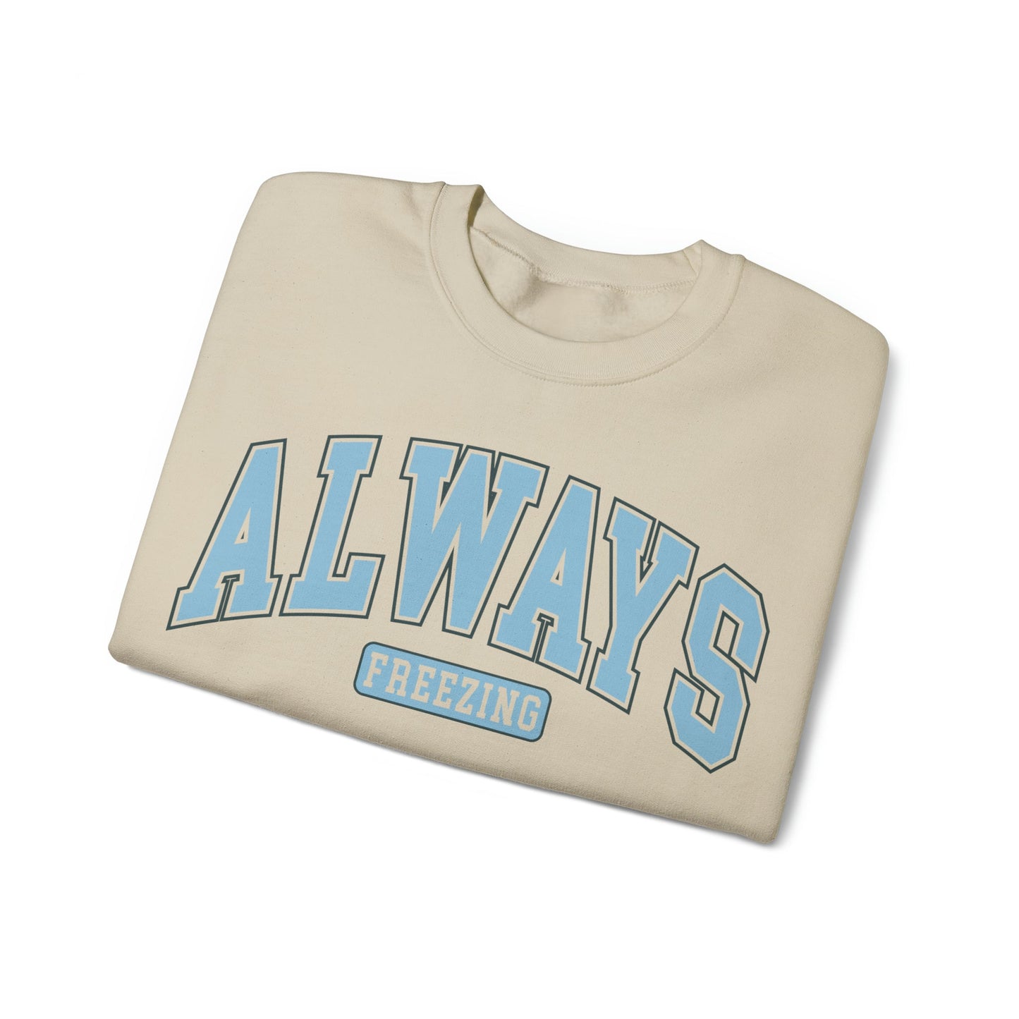 Always Freezing  Heavy Blend™ Crewneck Sweatshirt