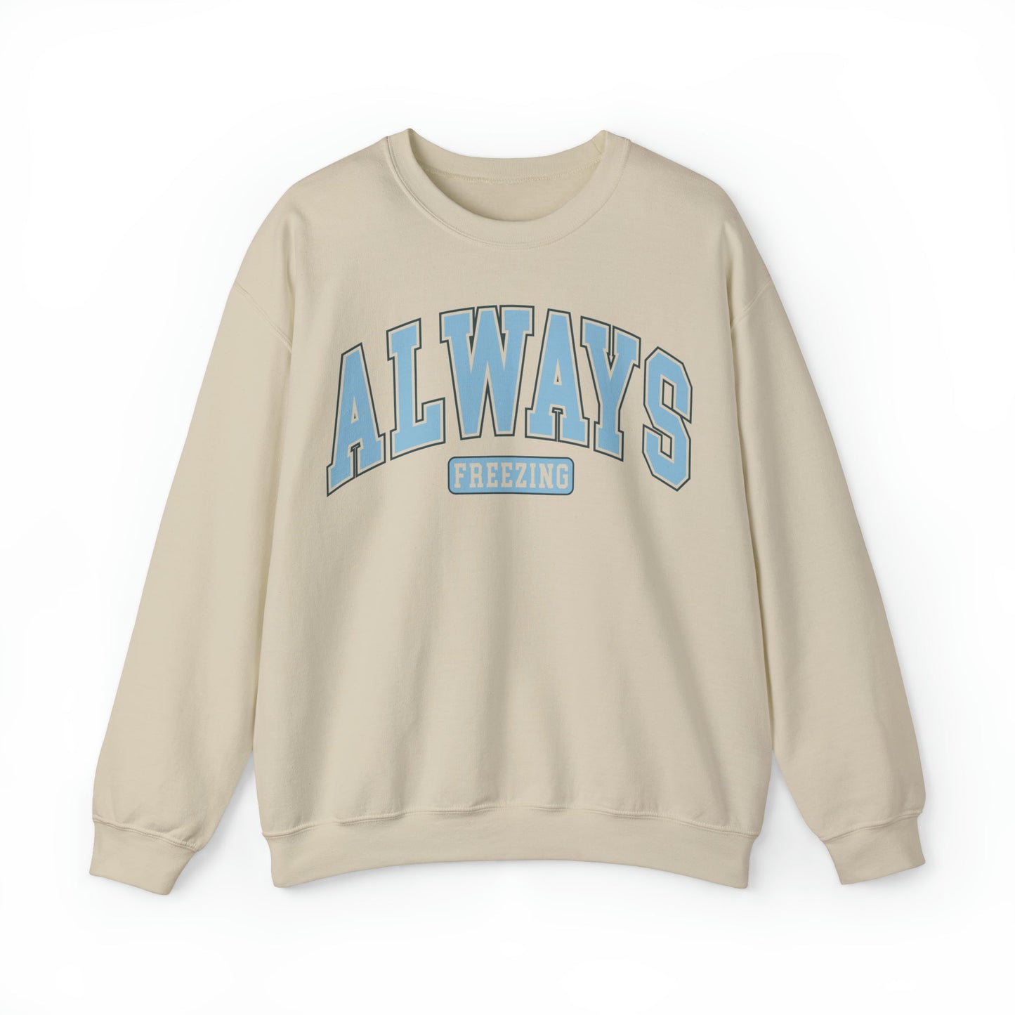 Always Freezing  Heavy Blend™ Crewneck Sweatshirt
