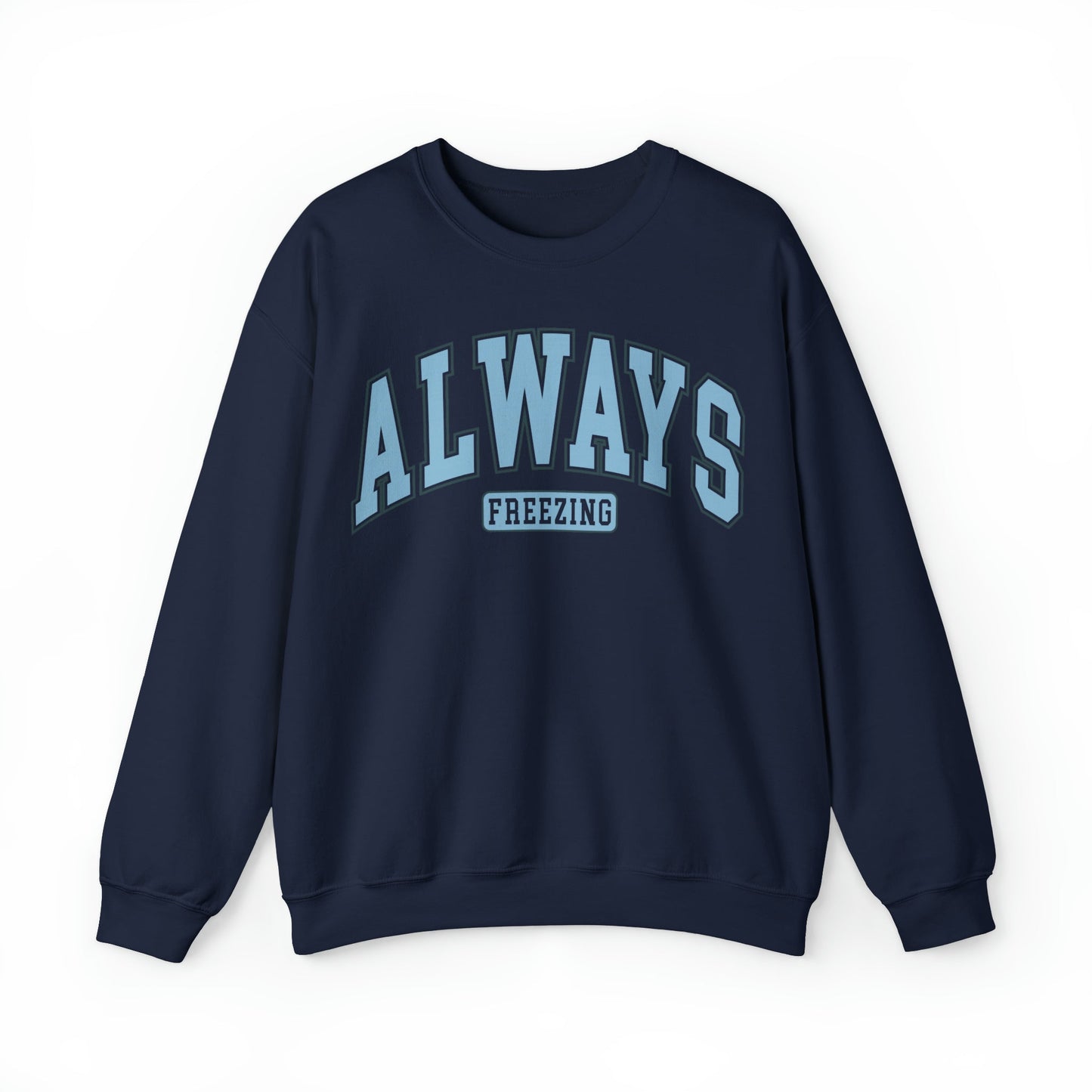 Always Freezing  Heavy Blend™ Crewneck Sweatshirt