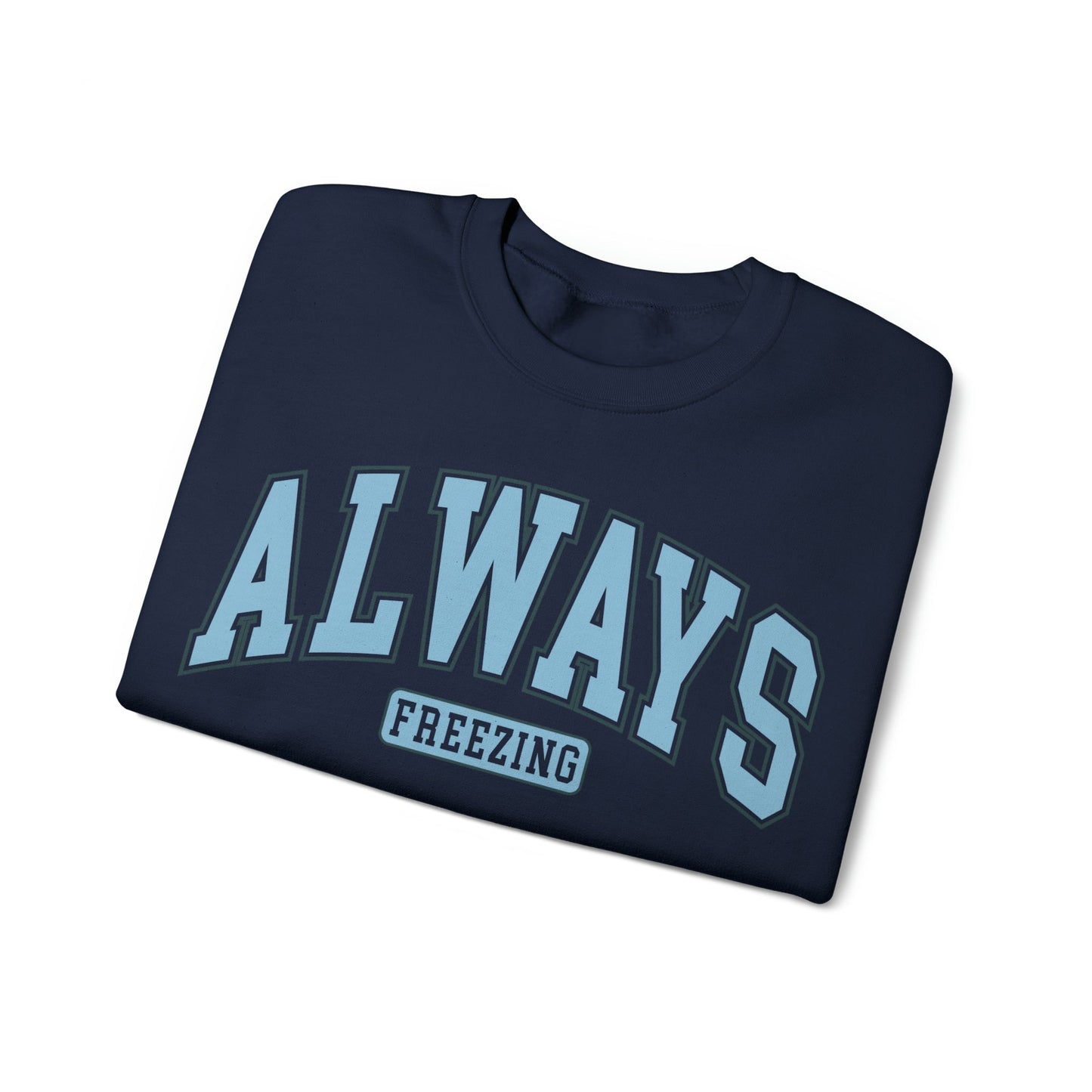 Always Freezing  Heavy Blend™ Crewneck Sweatshirt