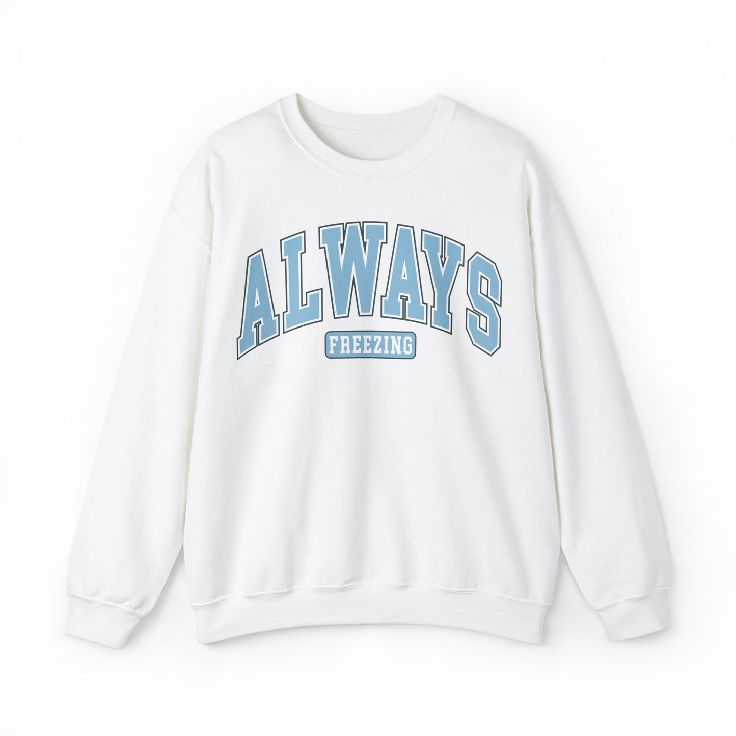 Always Freezing  Heavy Blend™ Crewneck Sweatshirt