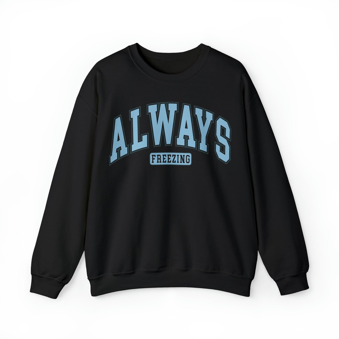 Always Freezing  Heavy Blend™ Crewneck Sweatshirt
